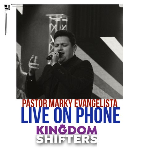 Kingdom Shifters The Podcast : Flow with the Holy Spirit with guest Pastor Marky Evangelista