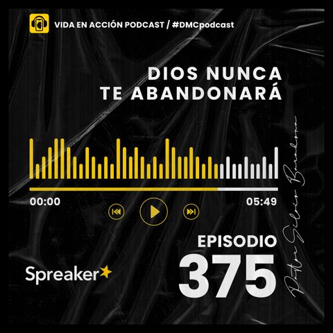 EP. 375 | Dios nunca te abandonará | #DMCpodcast