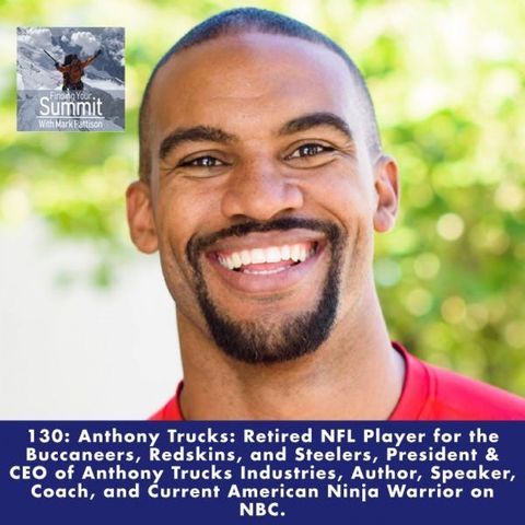 Anthony Trucks: Retired NFL Player for the Buccaneers, Redskins, and Steelers, President & CEO of Anthony Trucks Industries, Author, Speaker