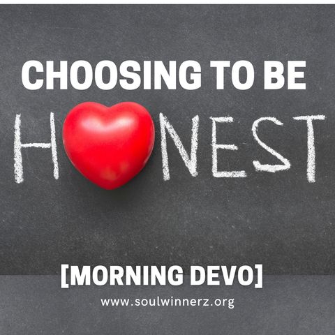 Choosing to be honest [Morning Devo]