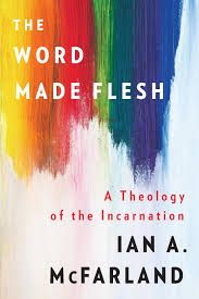 Ian McFarland – The Word Made Flesh