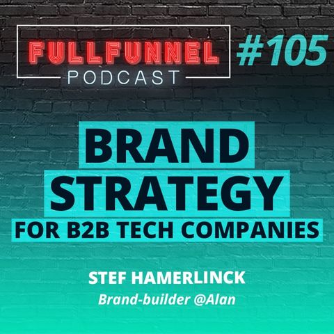 Episode 105: Brand strategy for B2B tech companies with Stapho Thienpont