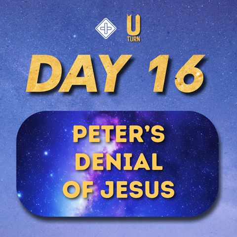 U-turn (Day 16) Peter’s denial of Jesus | Pr Yap Ben-Ji