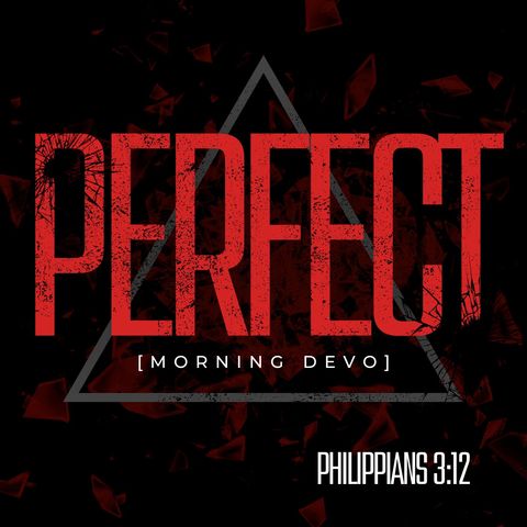 Perfect [Morning Devo]