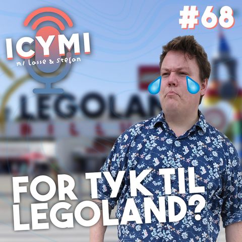 ICYMI #68: For tyk til Legoland?