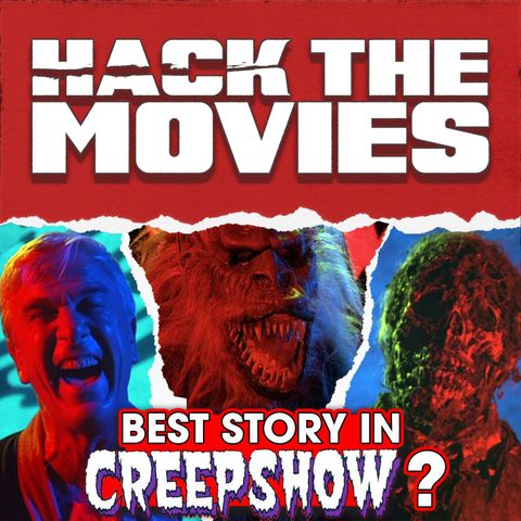 What Is The Best Story in Creepshow? With Joe DeRosa - Hack The Movies  (#326)