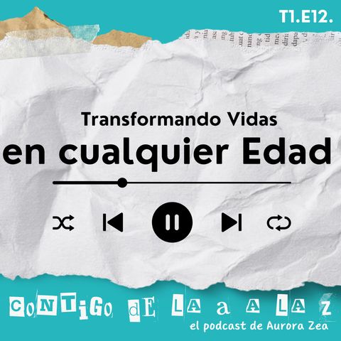 T1. E12. - Resumen y Reflexiones de la Temporada: Transformando Vidas en Cualquier Edad