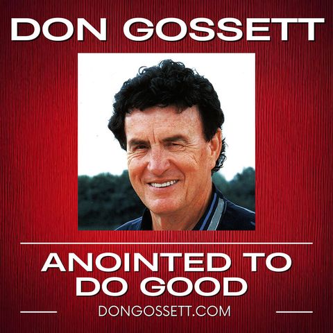 004 - Anointed To Do Good (Summary) - Don Gossett