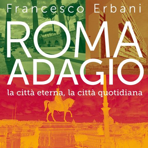 Francesco Erbani "Roma adagio"