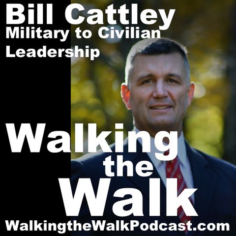 033 Bill Cattley––What can civilian leaders learn from military leaders?