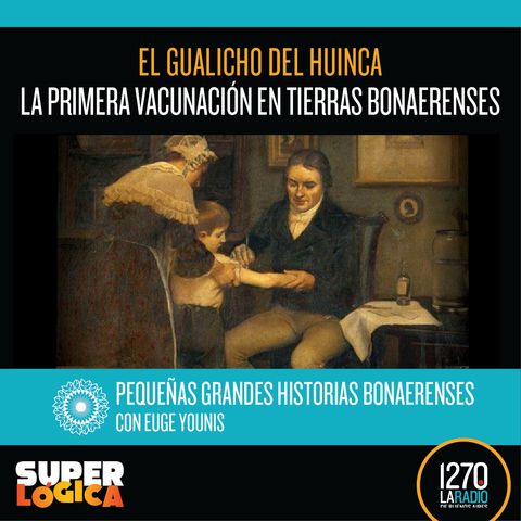 PGHB | Episodio 28: El gualicho del huinca: la primera vacunación en tierras bonaerenses