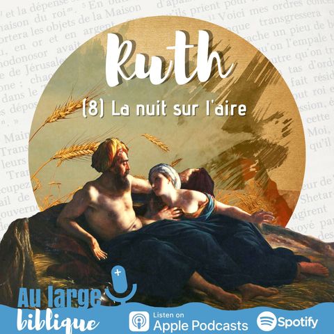 #270 Le livre de Ruth (8) La nuit sur l'aire (Rt 3,6-18)