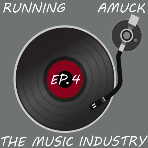 EP.4 The Music Industry