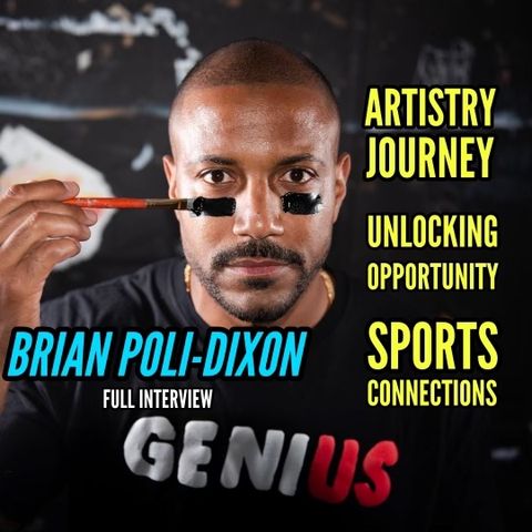 #10 - Brian Poli-Dixon: Artistry Journey, Unlocking Opportunity, & Sports Connections