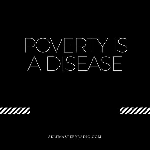 Poverty is a Disease