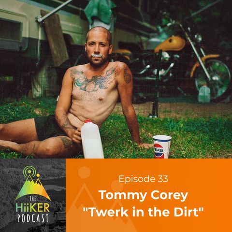 Episode 33 - Tommy "Twerk in the Dirt" Corey