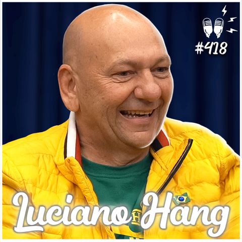 LUCIANO HANG - Flow Podcast #418