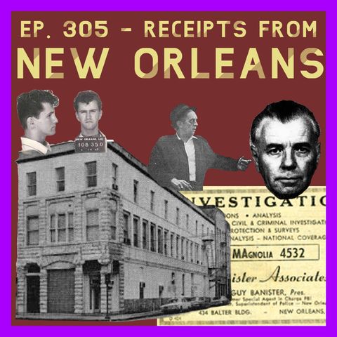 JFK ASSASSINATION - EP. 305 - Receipts From New Orleans