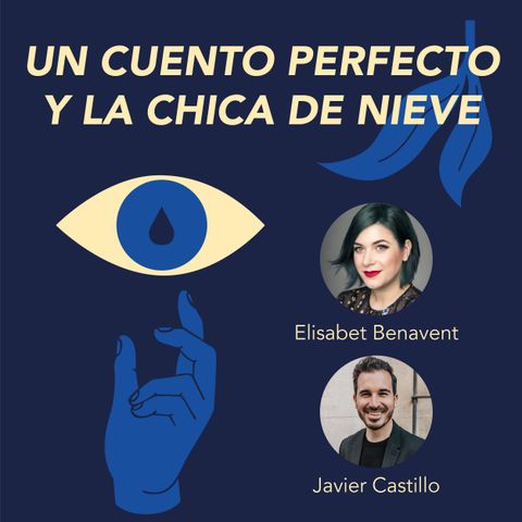 Un cuento perfecto y La chica de nieve, Javier Castillo y Elísabet Benavent