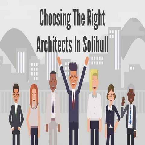 Choosing The Right Architects In Solihull