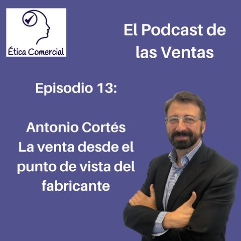 Ep. 13 La venta desde el punto de vista del fabricante