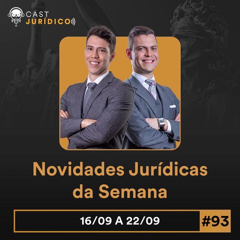 Episódio 93:Novidades Jurídicas da Semana