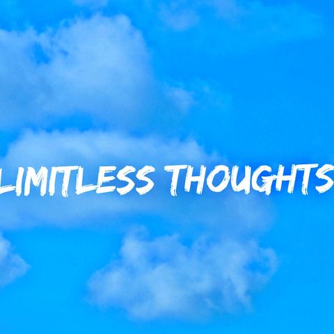 Intro To Limitless Thoughts