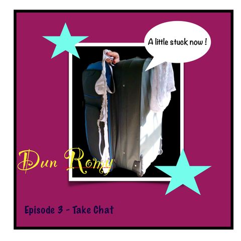 Dun Romy - Take Chat (E3)