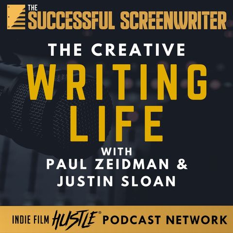 Ep51 - The Creative Writing Life with Paul Zeidman and Justin Sloan