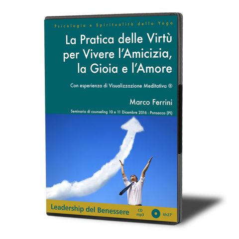 La Pratica delle Virtù per Vivere l'Amicizia, la Gioia e l'Amore