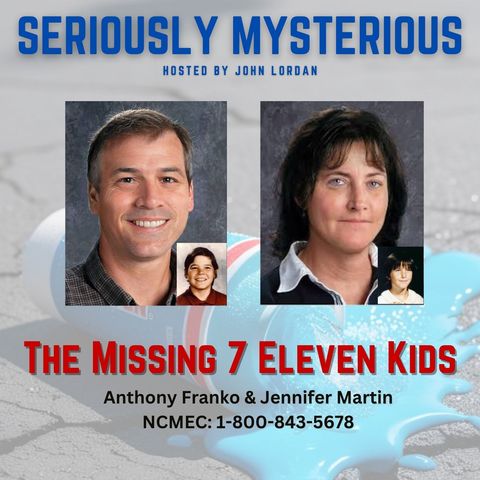 The Missing 7 Eleven Kids - Anthony Franko and Jennifer Martin