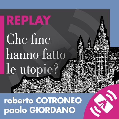 29 > Paolo GIORDANO, Roberto COTRONEO 2018 "Che fine hanno fatto le utopie?"