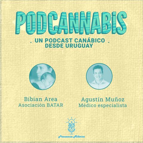 #2Podcannabis / Agustin  Muñoz y Bibian Area