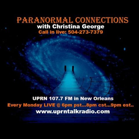 Paranormal Connections Radio Show w/ Christian George Ep7