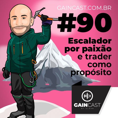 GainCast#90 - Depois de quebrar no seu primeiro ano na Bolsa, em 5 anos ele transformou 100 mil reais em 5 milhões