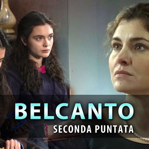 Belcanto, Seconda Puntata: Carolina Scopre Il Segreto Di Maria!