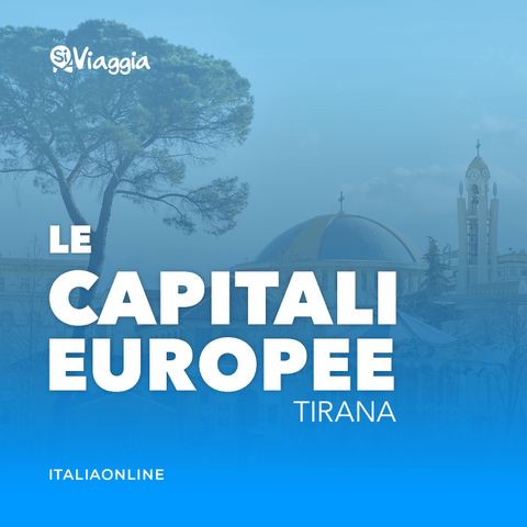 Tirana: cosa fare di insolito nella capitale albanese