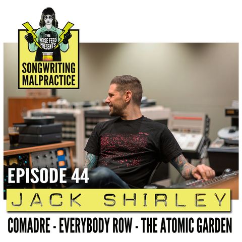 EP #44 Jack Shirley (Comadre & The Atomic Garden)