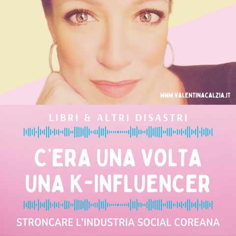 C’era una volta una k-influencer: Stroncare l'industria social coreana