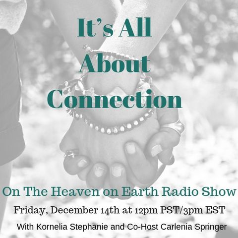 The Kornelia Stephanie Show: Living Heaven on Earth: “It’s All About Connection”
