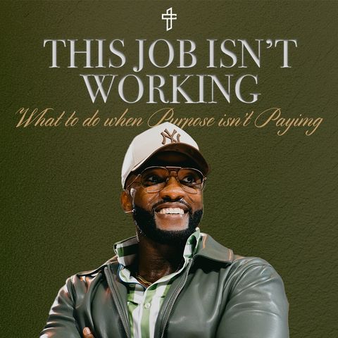 This Job Isn’t Working: What To Do When Purpose Isn’t Paying // Six Figures (Part 2) // Michael Todd