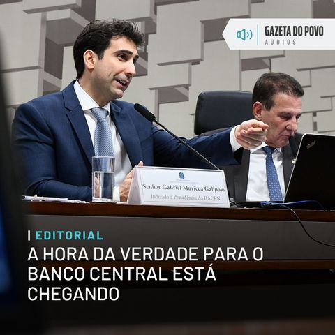 Editorial: A hora da verdade para o Banco Central está chegando