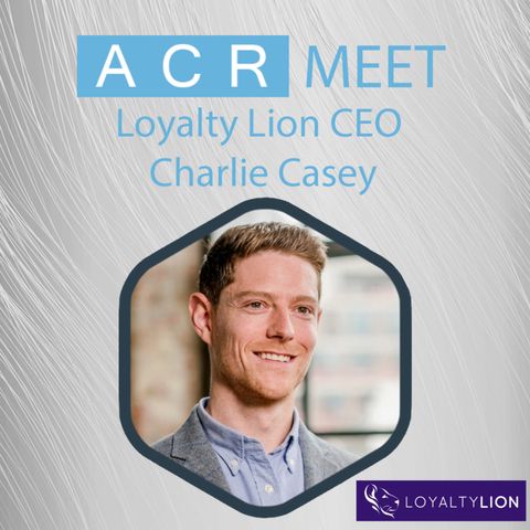 ACR Meet Loyalty Lion CEO Charlie Casey