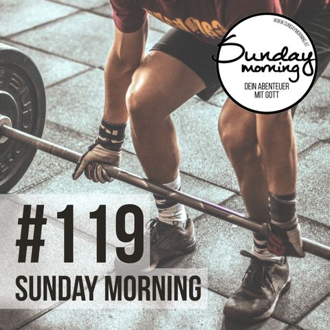 Get strong! - Wie du deinen Glauben stärkst - Sunday Morning #119