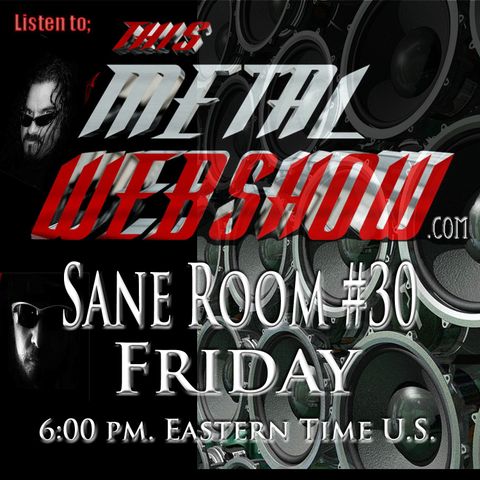 This Metal Webshow Sane Room #30 L I V E