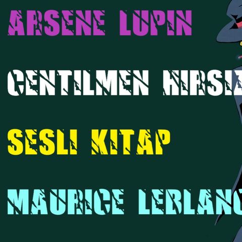 Arsene Lupin Centilmen Hırsız Sesli Kitap Maurice Leblanc