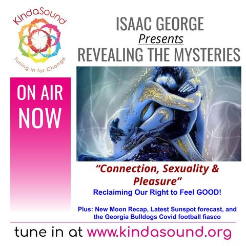 Connection, Sexuality & Pleasure – Reclaiming Our Right to Feel Good! | Revealing the Mysteries with Isaac George