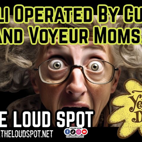 Ep #452 - Deli Operated By Cults and Voyuer Moms