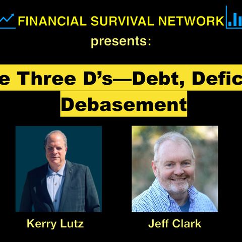 The 3 D’s—Debt, Deficits, Debasement - Jeff Clark #5344