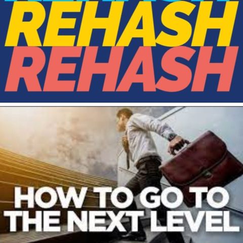 [EP: 32-38 REHASHED] - "How To🤔 Go To 👉The Next Level✈️"